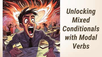 Mastering Mixed Conditionals: A Journey Into the World of Modal Verbs