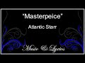 Lyrics   Atlantic Starr   Masterpeice