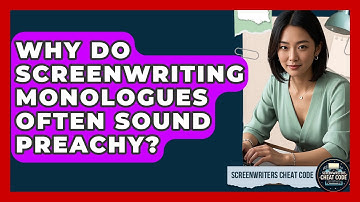 Why Do Screenwriting Monologues Often Sound Preachy? - Screenwriter