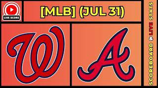 🔴 Washington Nationals vs Atlanta Braves | MLB Baseball July 31, 2026 Live SCOREBOARD EN VIVO
