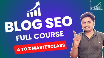 Blog SEO Course 2024 | मैं Blog का SEO कैसे करता हूँ?  A to Z Masterclass