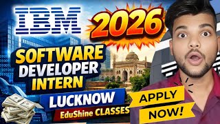 🔥IBM Software Developer Intern 2026 Lucknow | IBM Lucknow Software Developer Intern|EduShine Classes