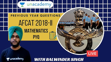 PYQs of Mathematics of AFCAT 2018-II Exam | Maths Preparation for AFCAT 2020 | Balwinder Singh