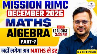 Algebra Part 7 Maths | Mission RIMC December 2026 | अब नहीं लगेगा Maths से डर | Nitin Sir