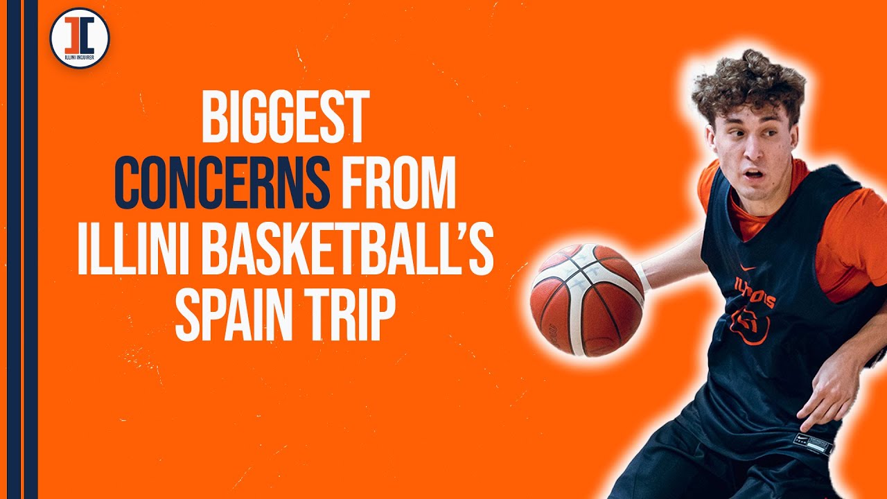 Biggest Concerns after Illini Basketballs Trip to Spain Illini Inquirer Podcast