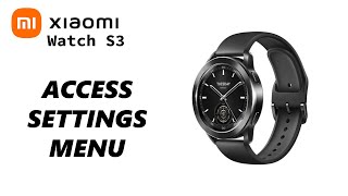 How To Open Settings On Xiaomi Watch S3