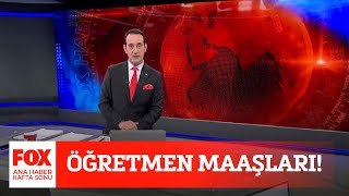 Öğretmen Maaşları... 30 Ağustos 2020 Fox Ana Haber Hafta Sonu