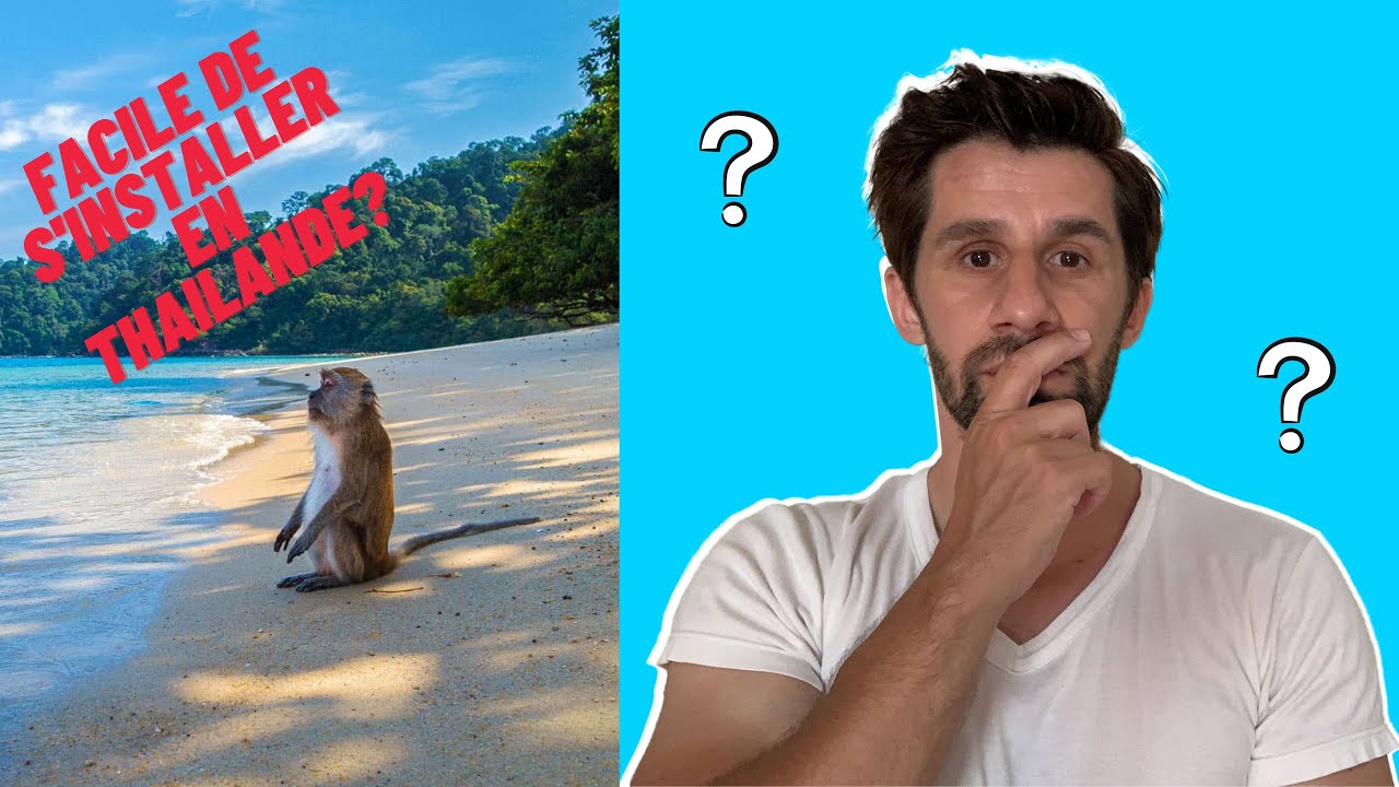 FACILE DE S'INSTALLER EN THAILANDE?
