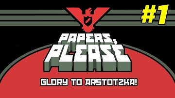 Papers, Please: EP 1 - Entry Is Not Guaranteed