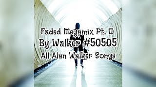 Faded Megamix Pt. II (Mashup) [All Alan Walker Songs] | Alan Walker & Another Artist & More