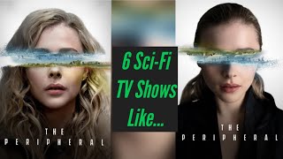 6 Sci-Fi TV Shows like The Peripheral you should watch