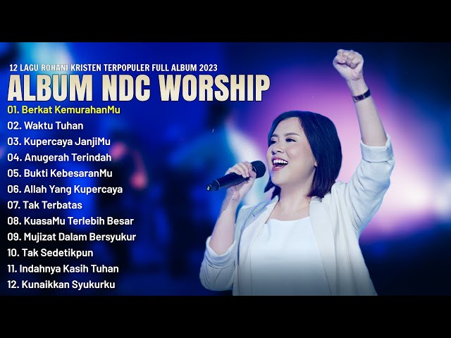 NDC Worship Full Album [ Lirik ] Lagu Rohani Kristen Terbaru 2023 Terpopuler - Menyejukkan Hati class=