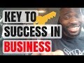 The Key To Success In Business - Day 8