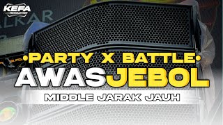 DJ BATTLE X PARTY • AWAS SPEAKER JEBOLL • CEK SOUND MIDDLE JARAK JAUH