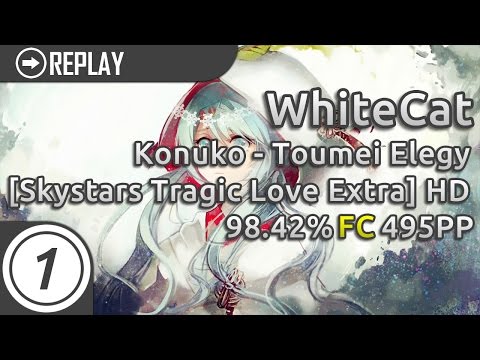 WhiteCat | Konuko - Toumei Elegy [Skystar's Tragic Love Extra] HD FC 98.42% 495PP - WhiteCat | Konuko - Toumei Elegy [Skystar's Tragic Love Extra] HD FC 98.42% 495PP