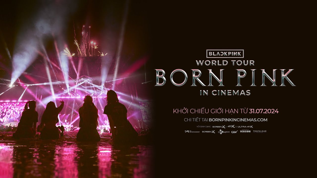 BLACKPINK WORLD TOUR [BORN PINK] IN CINEMAS 2024 | Thông tin