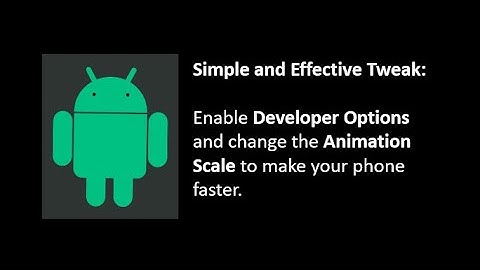 Change Animation Scale to .5x by enabling Developer Options to make your Smartphone Super Fast