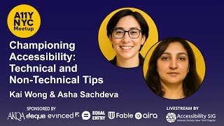 Championing Accessibility: Technical and Non-Technical Tips - Kai Wong & Asha Sachdeva