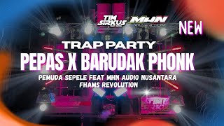 Pepas X Barudak Phonk Trap Party Pemuda Sepeleh Feat Mhn Nusntara By Fhams Revolution