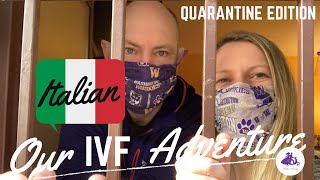 Our Italian IVF Adventure - Quarantine Edition