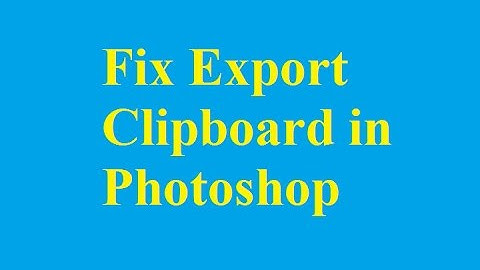 Fix Export Clipboard when switching programs in Photoshop - Betdownload.com