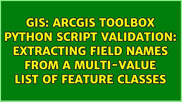 ArcGIS Toolbox Python Script Validation: extracting field names from a multi-value list of...