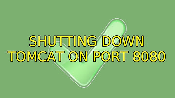 Ubuntu: shutting down tomcat on port 8080 (2 Solutions!!)