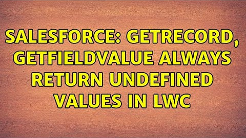 Salesforce: getRecord, getFieldValue always return undefined values in LWC (2 Solutions!!)