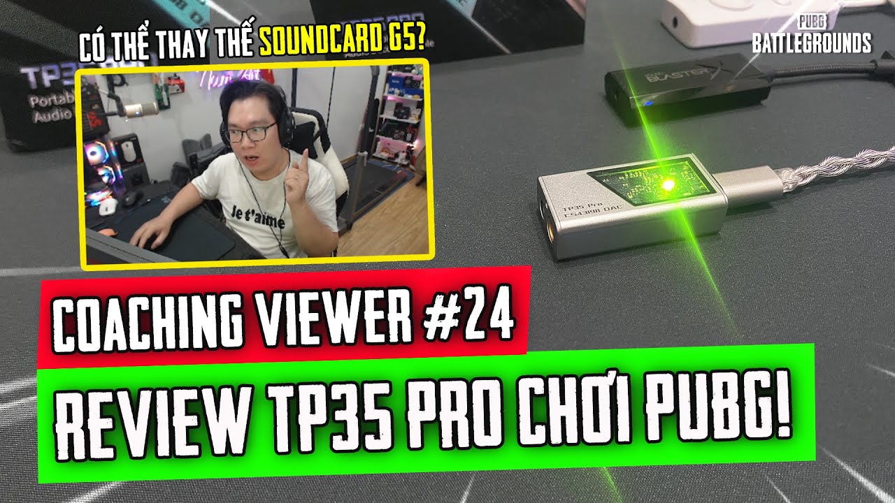 Coaching Viewer #24 | REVIEW & HƯỚNG DẪN SỬ DỤNG TP35 PRO CHƠI PUBG TỪ A-Z! Nam Art