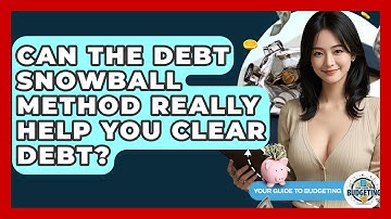 Can The Debt Snowball Method Really Help You Clear Debt? - Your Guide to Budgeting