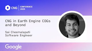 [CNG 2025] CNG in Earth Engine COGs and Beyond – Sai Cheemalapati