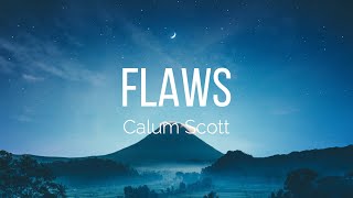 Calum Scott - Flaws (Lyrics)