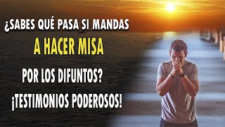 ¿SABES QUÉ PASA SI MANDAS A HACER MISA POR LOS DIFUNTOS? ¡PODEROSOS TESTIMONIOS!