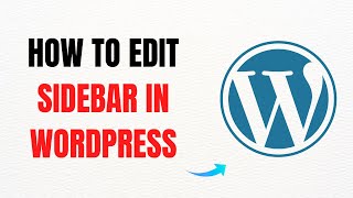 How to Edit Sidebar in WordPress Fast & Easy – Full Guide