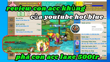 Ngọc Rồng Blue - Review Con Acc Khủng Của Ytb Nro Blue Siêu Xịn xò !!!