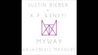 Justin Bieber x K. P. & Envyi - My Way (A JAYBeatz Mashup) #HVLM