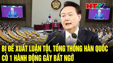 Điểm nóng quốc tế: Bị đề xuất luận tội, Tổng thống Hàn Quốc có 1 hành động gây bất ngờ