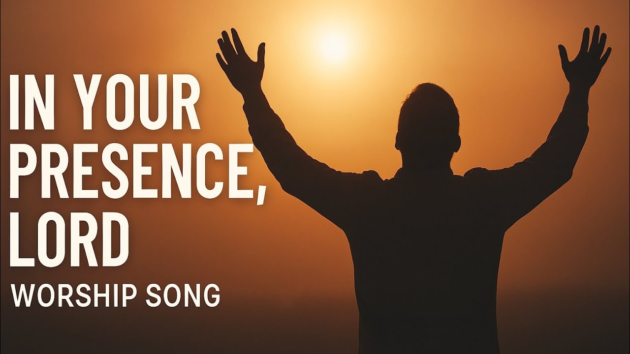 Your Presence, Lord | Worship songs to feel God's presence song Lyrics ...
