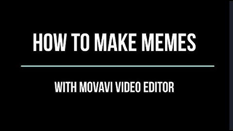 How to make a meme with movavi editor