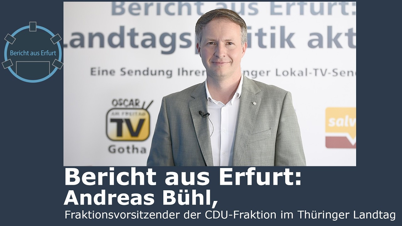 Bericht aus Erfurt nach Juni-Landtagssitzung: Im Gespräch mit CDU-Fraktionschef Andreas Bühl