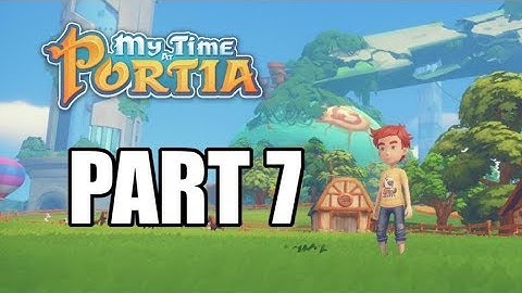 My Time at Portia - Gameplay Part 7