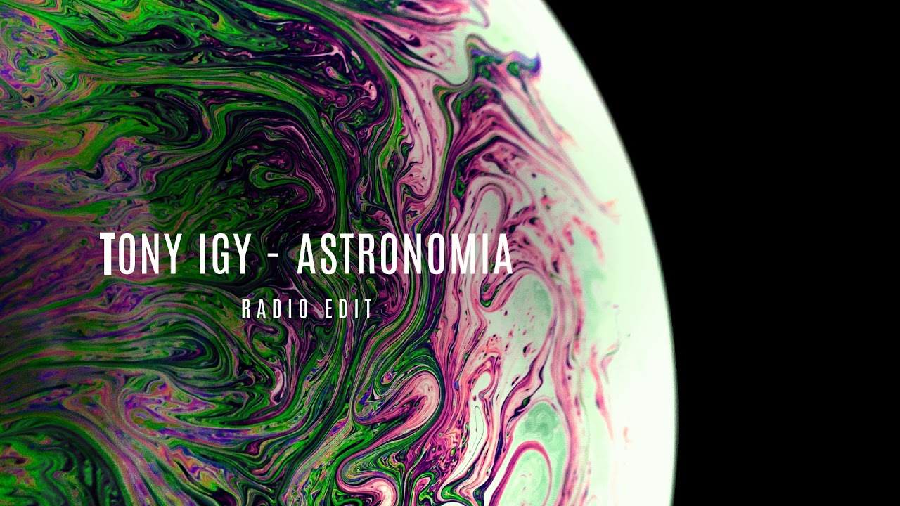 Astronomia Tony igy Radio. Tony igy - Astronomia (Radio Edit). Astronomia 2023 Tony igy. Astronomia Tony igy 2022.