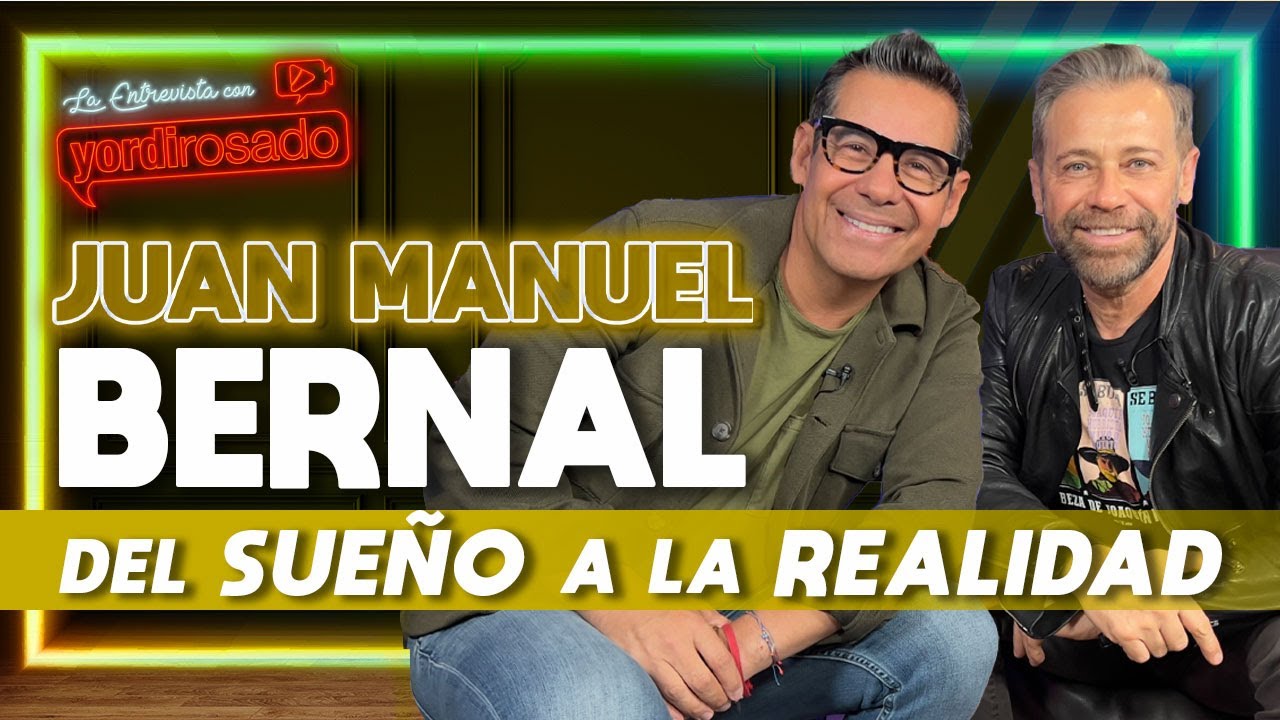 JUAN MANUEL BERNAL, del SUEÑO a la REALIDAD La entrevista con Yordi