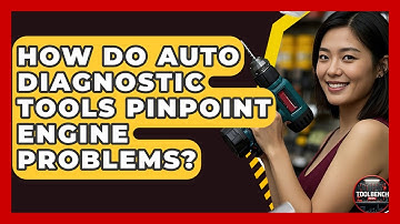 How Do Auto Diagnostic Tools Pinpoint Engine Problems? - ToolBench Pros