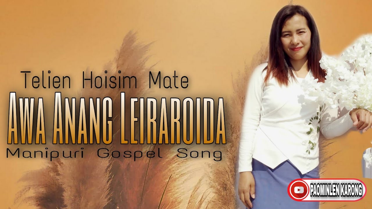 Awa Anang Leiraroida   Telien Hoisim Mate   Manipuri Gospel Song   Manipuri Song