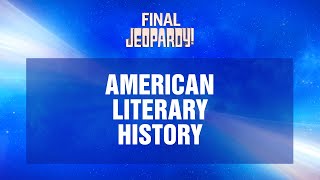 American Literary History | Final Jeopardy! | JEOPARDY!