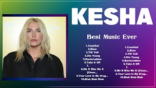 K E S H A  Greatest   New Playlist  Popular 