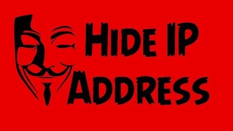 How to Hide Your IP Address