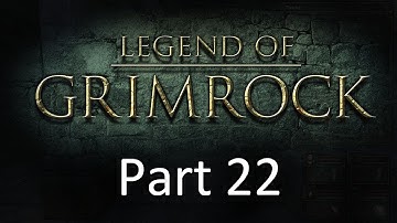 Legend Of Grimrock: Part 22 — It Makes Sense!