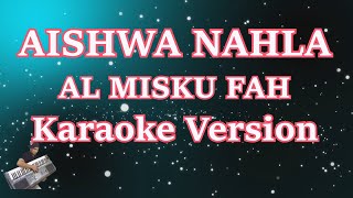 Aishwa Nahla - Al Misku Fah (Karaoke Lirik)